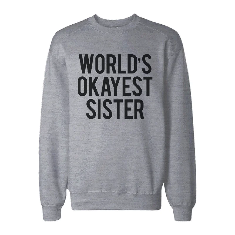 World's Okayest Sister Heather Grey Pullover Fleece Sweater Funny Gifts Ideas for Sisters