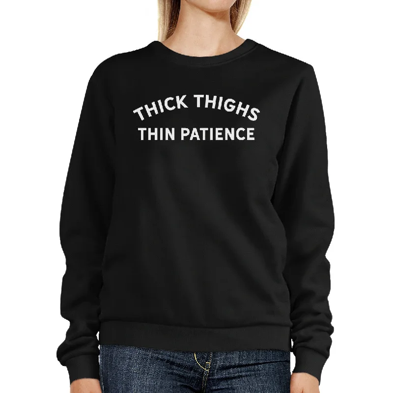 Thick Thighs Thin Patience Sweatshirt Funny Gifts For Christmas