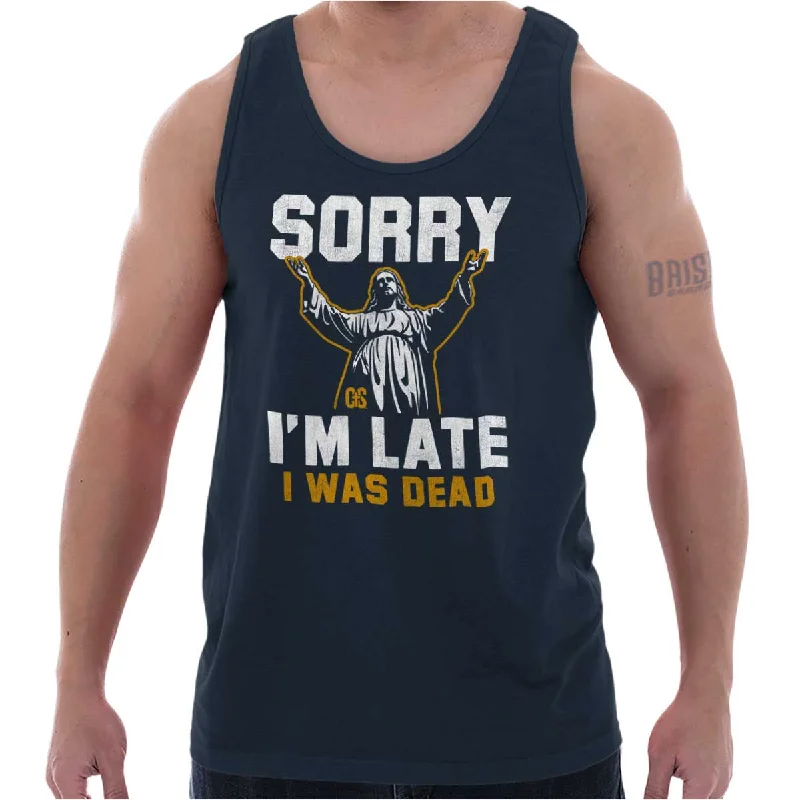 Sorry I'm Late Tank Top